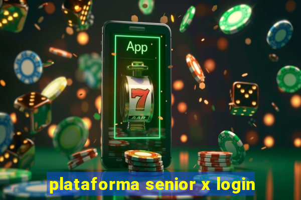 plataforma senior x login